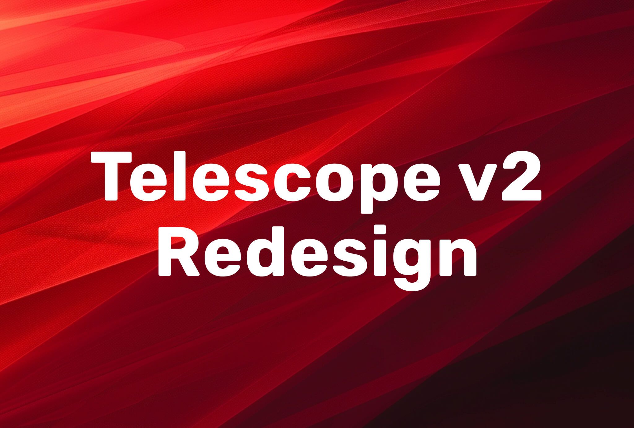 Telescope v2 Redesign