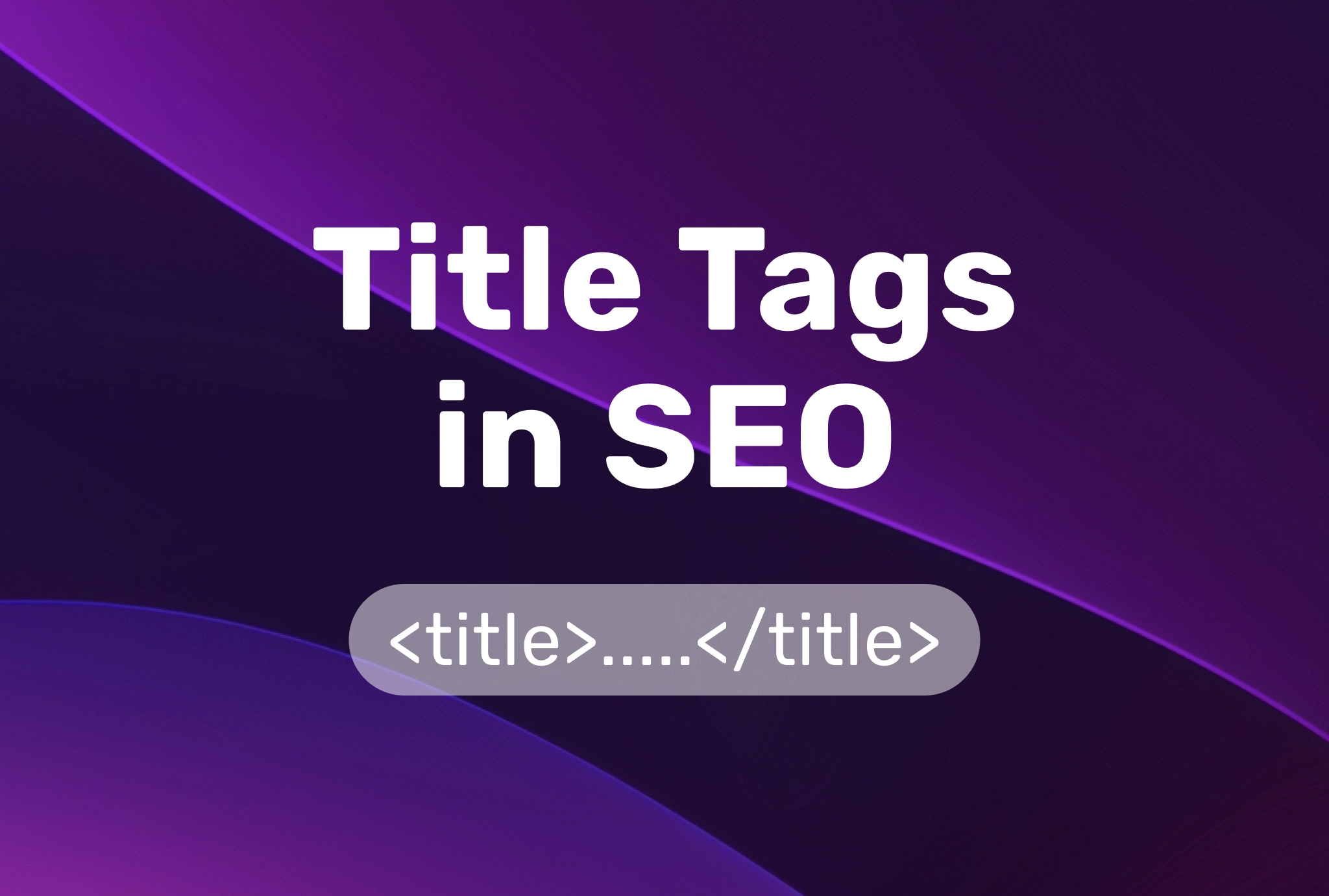 Title Tag in SEO | How to Optimize Your Titles