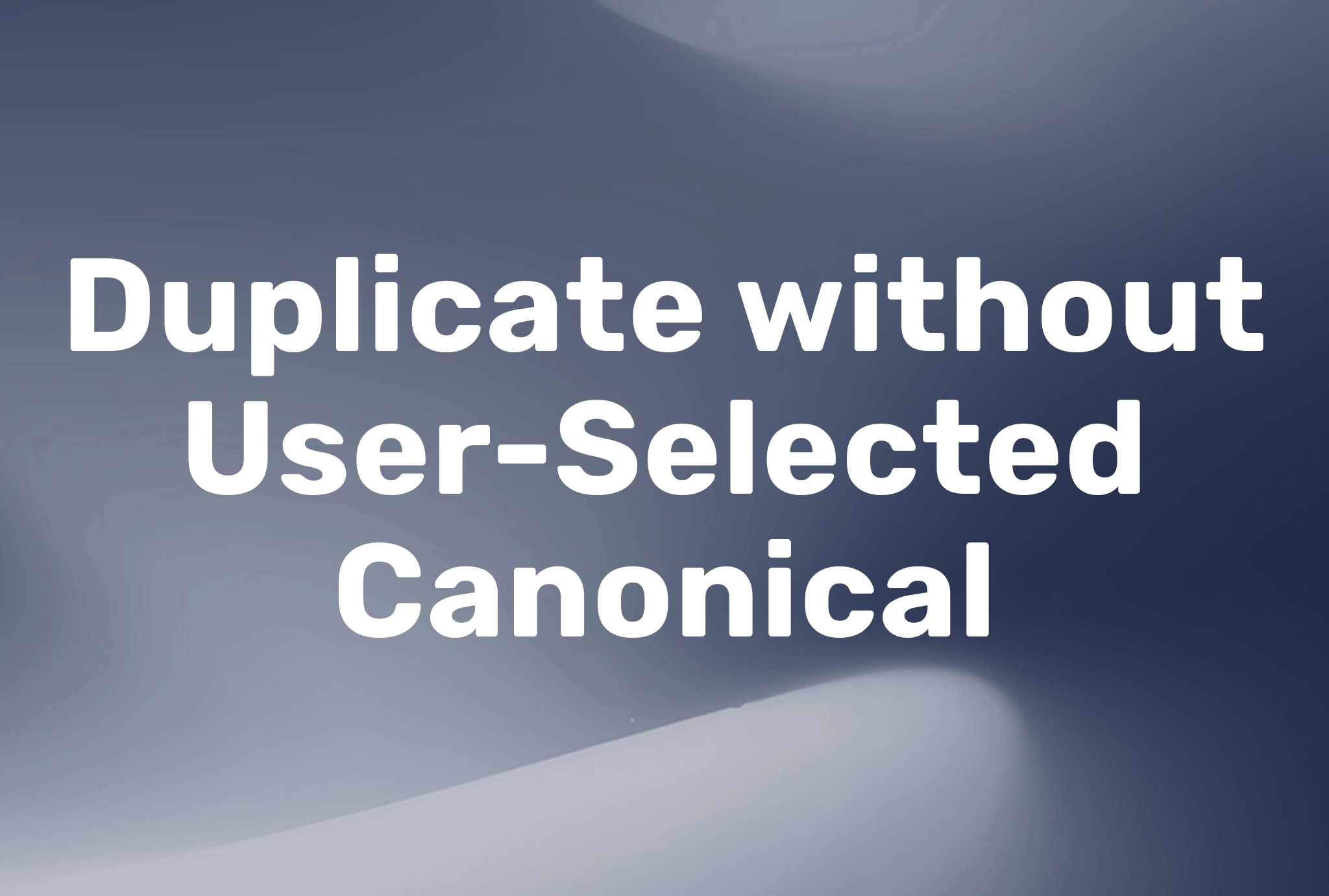 How to fix "Duplicate without User-Selected Canonical" in Google Search Console